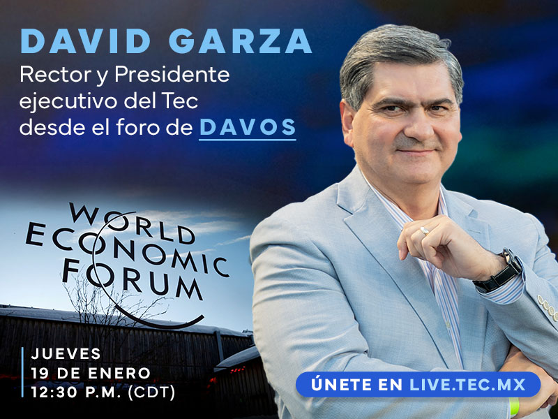 David Garza, rector y presidente ejecutivo del Tecnológico de Monterrey, desde el foro de Davos, desde el foro de Davos.