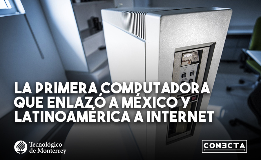 La computadora que enlazó la Internet a México y Latinamérica.