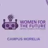 women for the future congreso y grupo estudiantil campus morelia
