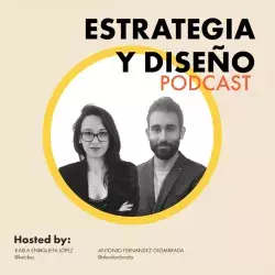 Portada del podcast: Estrategia y Diseño con la imagen de Karla López y Antonio Olombrada